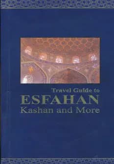 Travel guide to Esfahan Kashan and more